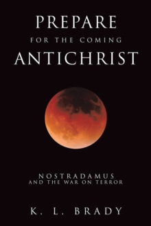 Image for Prepare for the Coming Antichrist: Nostradamus and The War on Terror