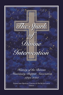 Image for Spark of Divine Intervention: History of the Berean Missionary Baptist Association 1899 - 2022