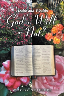 Image for Health and Wealth: God's Will or Not?