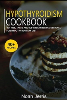 Image for HYPOTHYROIDISM COOKBOOK: 40+ PIES, TARTS