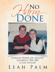 Image for No Harm Done : Nursing Homes and Related Scenarios 1998-2002 a Case History