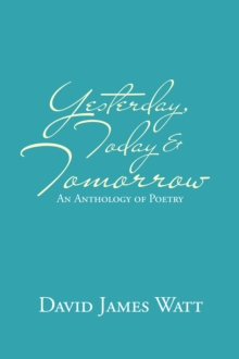 Image for Yesterday, Today & Tomorrow: An Anthology of Poetry