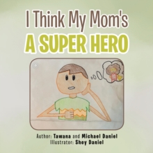 Image for I Think My Mom's a Super Hero