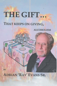 Image for The Gift...That Keeps on Giving, Alcoholism