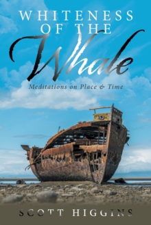 Image for Whiteness of the Whale : Meditations on Place & Time