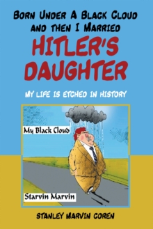 Image for Born Under a Black Cloud and Then I Married Hitler's Daughter: My Life Is Etched in History