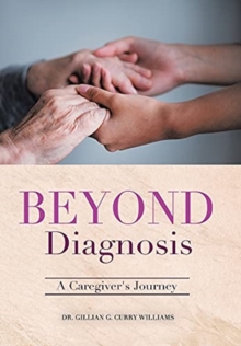Image for Beyond Diagnosis : A Caregiver's Journey