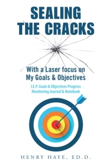 Image for Sealing the Cracks: With a Laser Focus on My Goals & Objectives