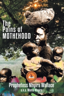 Image for The Pains of Motherhood : Praying Against the Curse of Pains & Barrenness