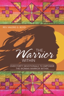 Image for Warrior Within: Over Forty Devotionals to Empower the Woman Warrior Within