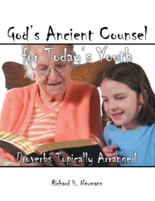 Image for God's Ancient Counsel for Today's Youth: Proverbs Topically Arranged