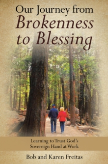 Image for Our Journey from Brokenness to Blessing: Learning to Trust God's Sovereign Hand at Work