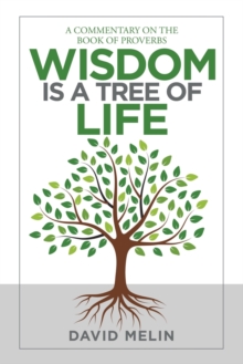 Image for Wisdom Is a Tree of Life : A Commentary on the Book of Proverbs