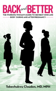 Image for Back and Better: The Working Woman's Guide to Her Best Mind and Body During and After Pregnancy