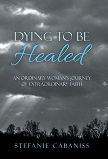 Image for Dying to Be Healed