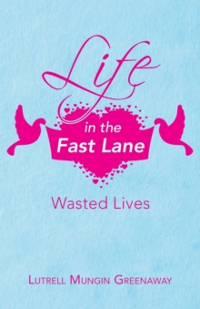 Image for Life in the Fast Lane : Wasted Lives