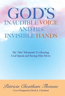 Image for God's Inaudible Voice and His Invisible Hands