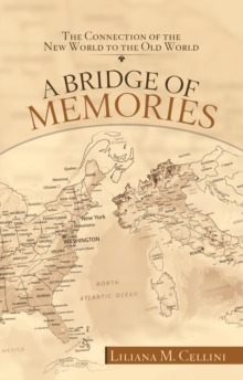Image for A Bridge of Memories: The Connection of the New World to the Old World