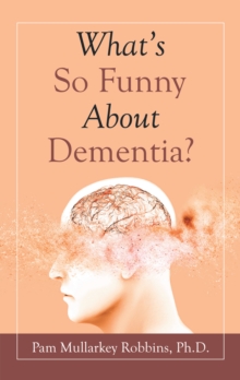 Image for What's So Funny About Dementia?