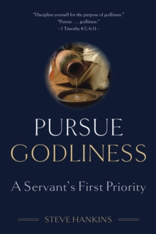 Image for Pursue Godliness : A Servant's First Priority