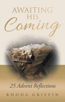 Image for Awaiting His Coming: 25 Advent Reflections
