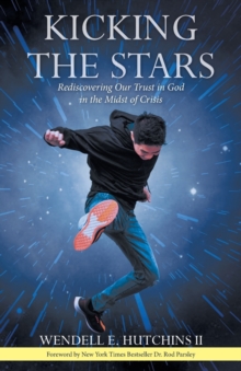 Image for Kicking the Stars : Rediscovering Our Trust in God in the Midst of Crisis