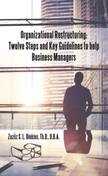 Image for Organizational Restructuring: Twelve Steps and Key Guidelines to Help Business Managers