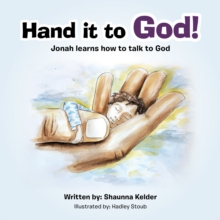 Image for Hand It to God!: Jonah Learns How to Talk to God