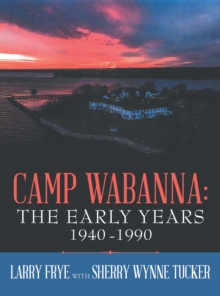 Image for Camp Wabanna: The Early Years 1940-1990