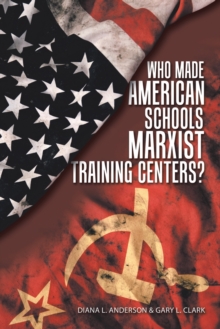 Image for Who Made American Schools Marxist Training Centers?