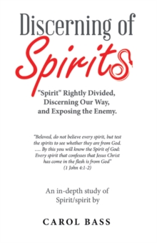 Image for Discerning of Spirits: "Spirit" Rightly Divided, Discerning Our Way, and Exposing the Enemy.