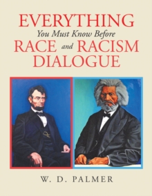 Image for Everything You Must Know Before Race and Racism Dialogue