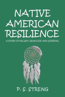 Image for Native American Resilience: A Story of Racism, Genocide and Survival