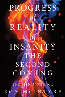 Image for Progress of Reality of Insanity the Second Coming: The Mind on Fire