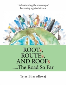 Image for Roots, Routes, and Roofs..... the Road so Far