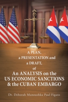Image for A Plan, a Presentation and a Draft of an Analysis on the Us Economic Sanctions & The Cuban Embargo