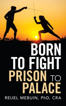 Image for Born to Fight : Prison to Palace