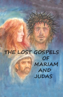 Image for Lost Gospels of Mariam & Judas