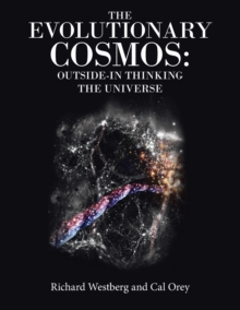 Image for The Evolutionary Cosmos : Outside-In Thinking the Universe