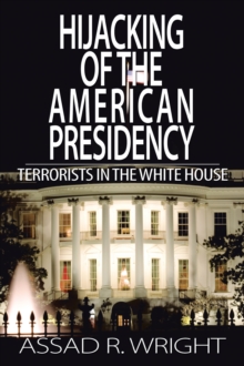 Image for Hijacking of the American Presidency: Terrorists in the White House