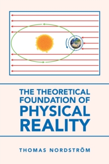 Image for The Theoretical Foundation of Physical Reality