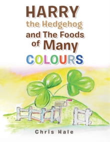 Image for Harry the Hedgehog and the Foods of Many Colours
