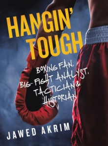 Image for Hangin' Tough: Boxing Fan, Big-Fight Analyst, Tactician & Historian