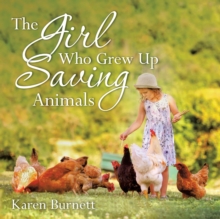 Image for The Girl Who Grew up Saving Animals