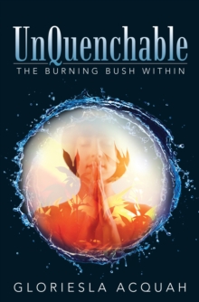 Image for Unquenchable: The Burning Bush Within