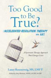 Image for Too Good to Be True?: Accelerated Resolution Therapy