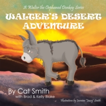 Image for Walter's Desert Adventure: A Walter the Orphaned Donkey Series