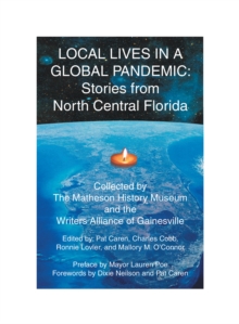 Image for Local Lives In A Global Pandemic : Stories From North Central Florida