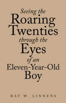 Image for Seeing the Roaring Twenties Through the Eyes of an Eleven-Year-Old Boy