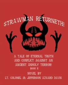 Image for Strawman Returneth!: A Tale of Eternal Truth and Conflict Against an Ancient Unholy Terror! Book Ii
